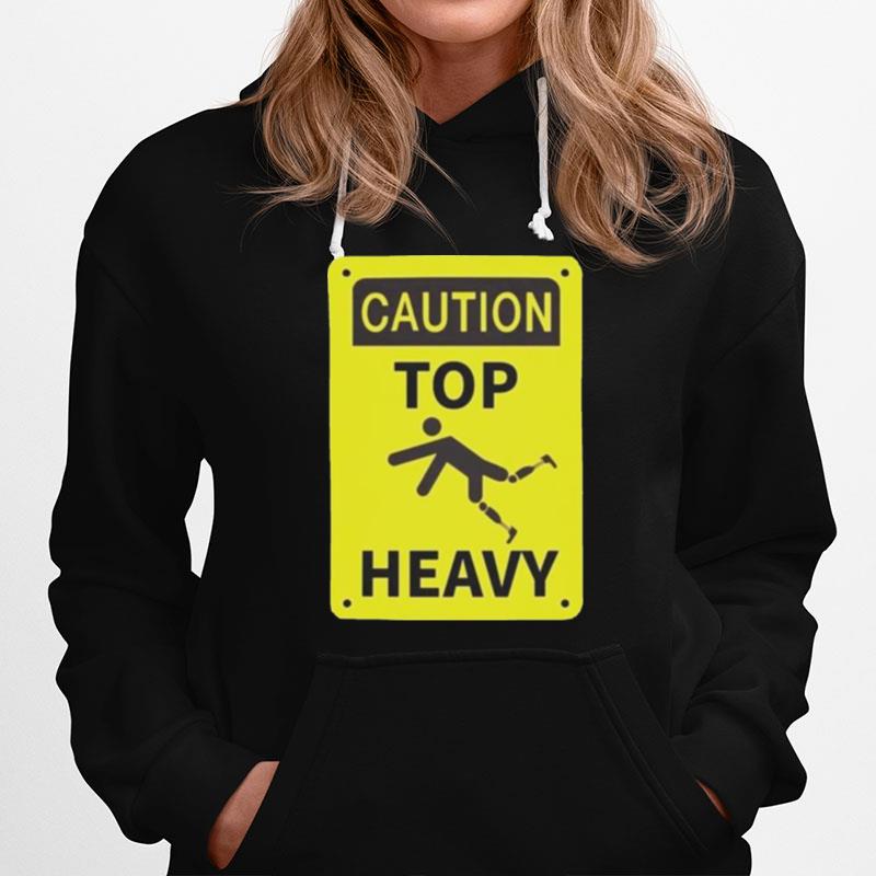 Caution Top Heavy Hoodie