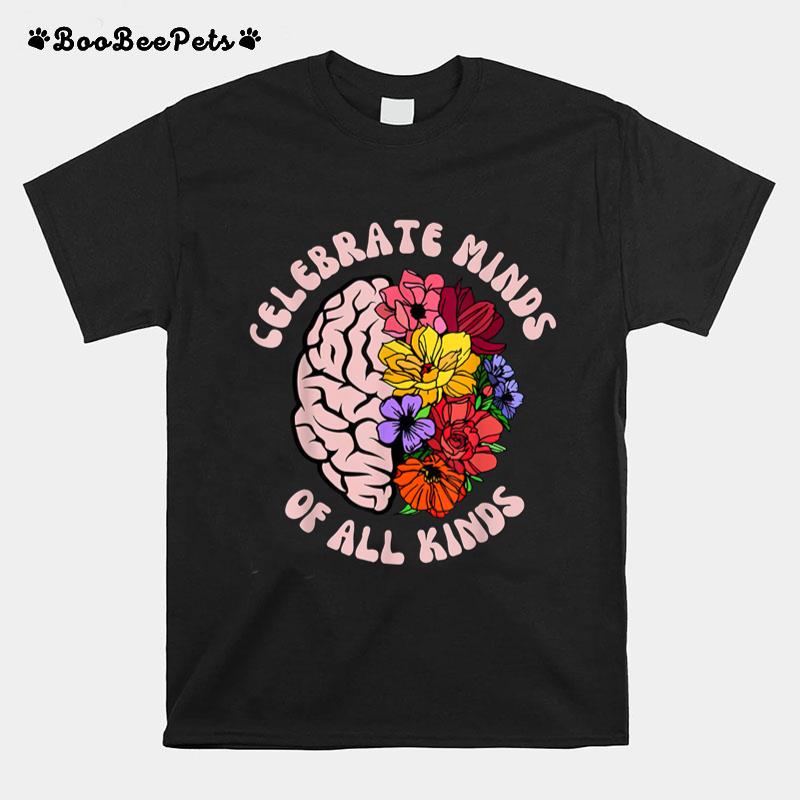 Celebrate Minds Of All Kinds Neurodiversity Autism Awareness T-Shirt