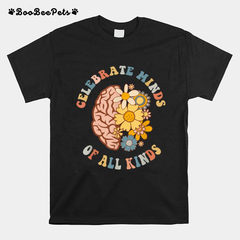 Celebrate Minds Of All Kinds Neurodiversity Autism T-Shirt