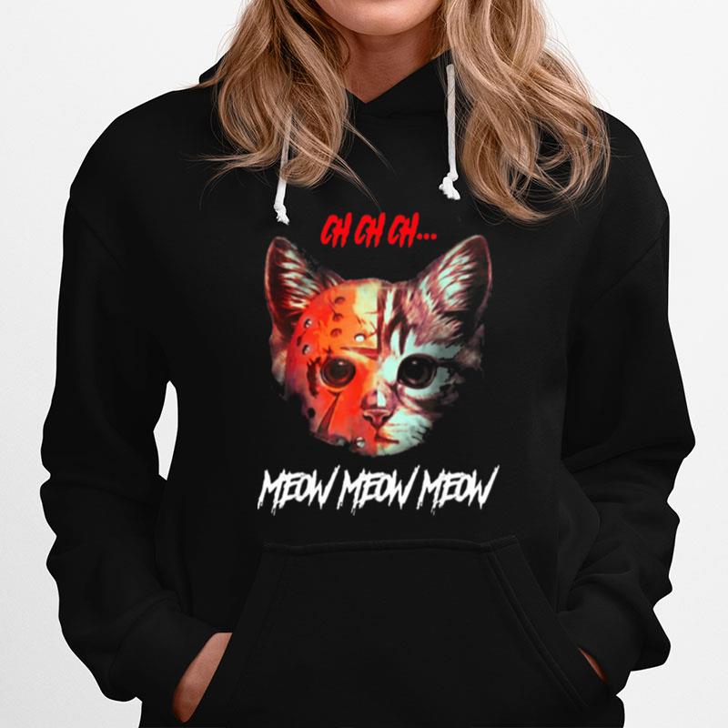 Ch Ch Ch Meow Meow Halloween Scary Cat Hoodie