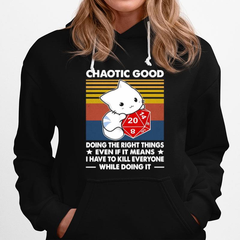 Chaotic Good Doing The Right Things Even If It Means I Have To Kill Everyone While Doing It Hoodie