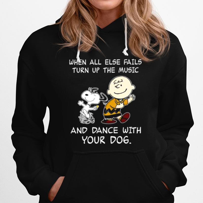 Charlie Brown And Snoopy When All Else Fails Turn Up The Music And Dance With Your Dog Hoodie