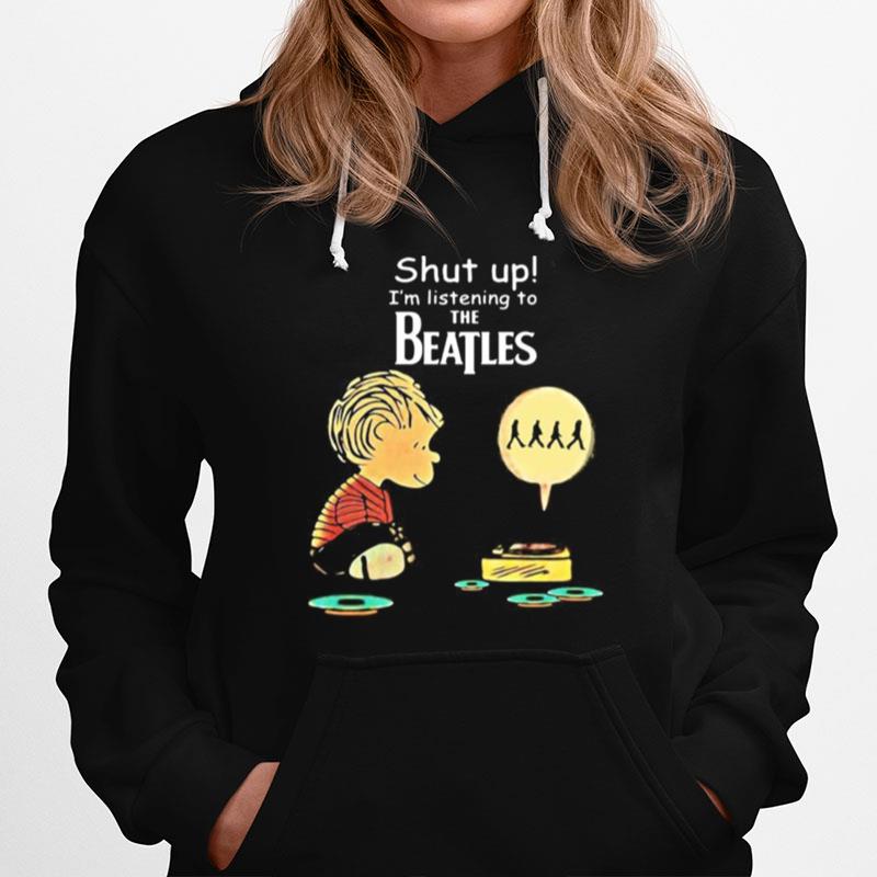 Charlie Brown Shut Up I'M Listening To The Beatles Hoodie