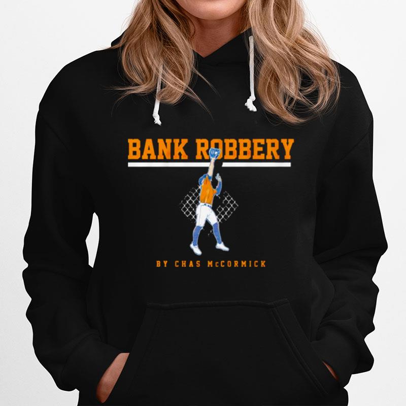 Chas Mccormick Bank Robbery Houston Astros Hoodie