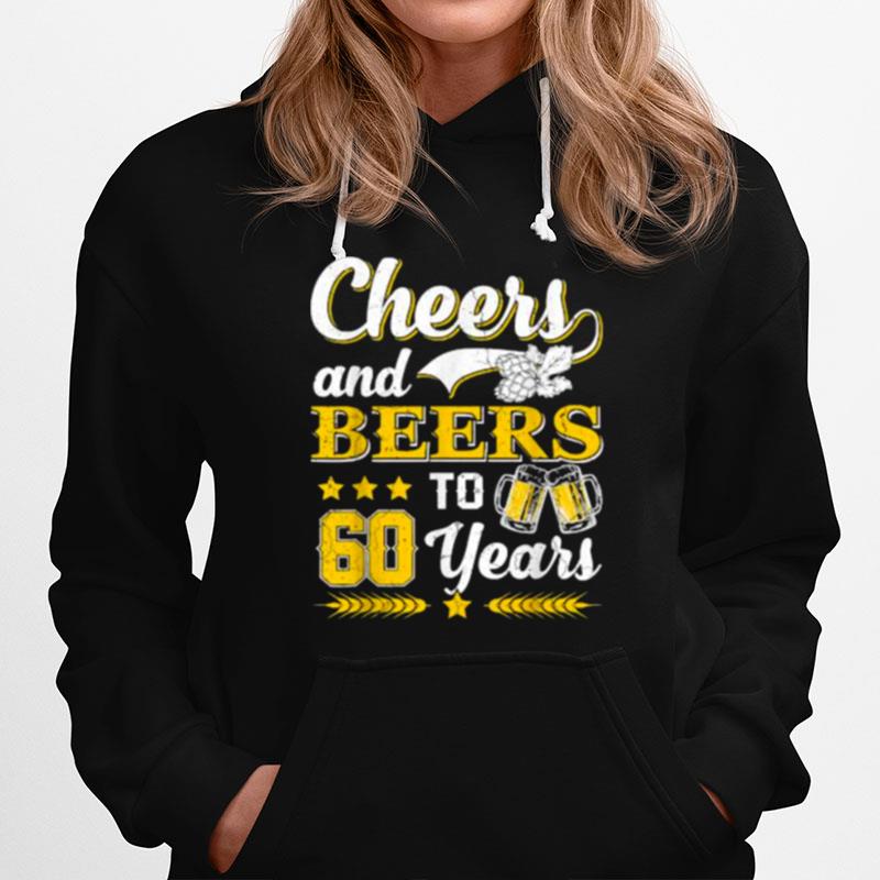 Cheers And Beers To 60 Years Hoodie