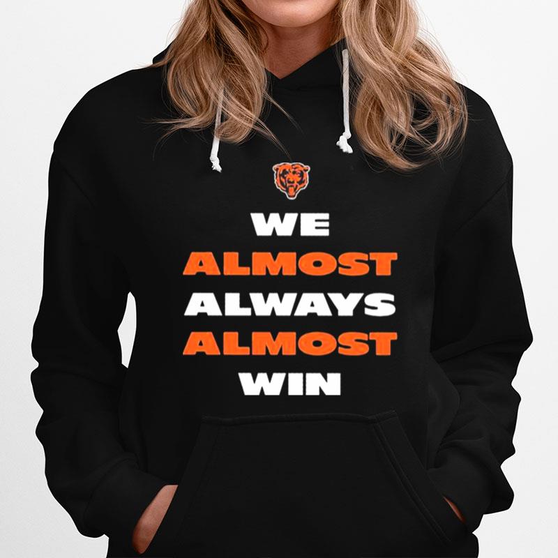 Chicago Bears We Almost Always Almost Win 2023 Hoodie