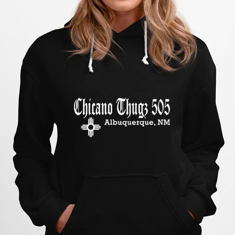 Chicano Thugs 5O5 Albuquerque Nm Hoodie