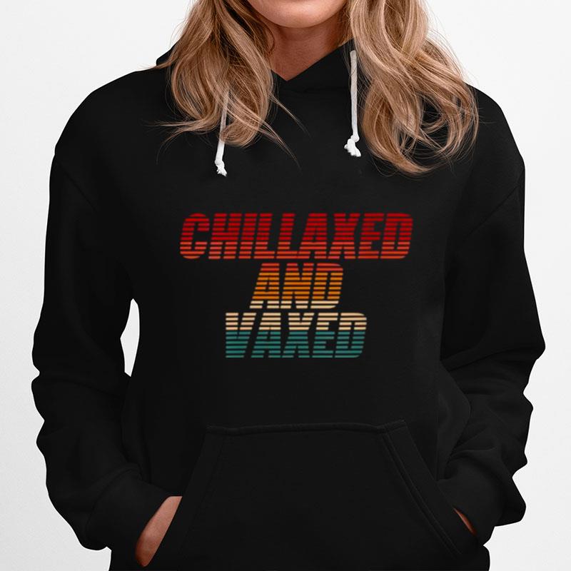 Chillaxed And Vaxed Hoodie