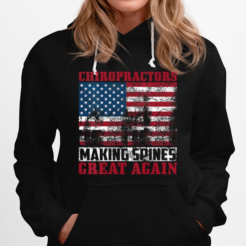 Chiropractors Making Spines Great Again American Flag Hoodie