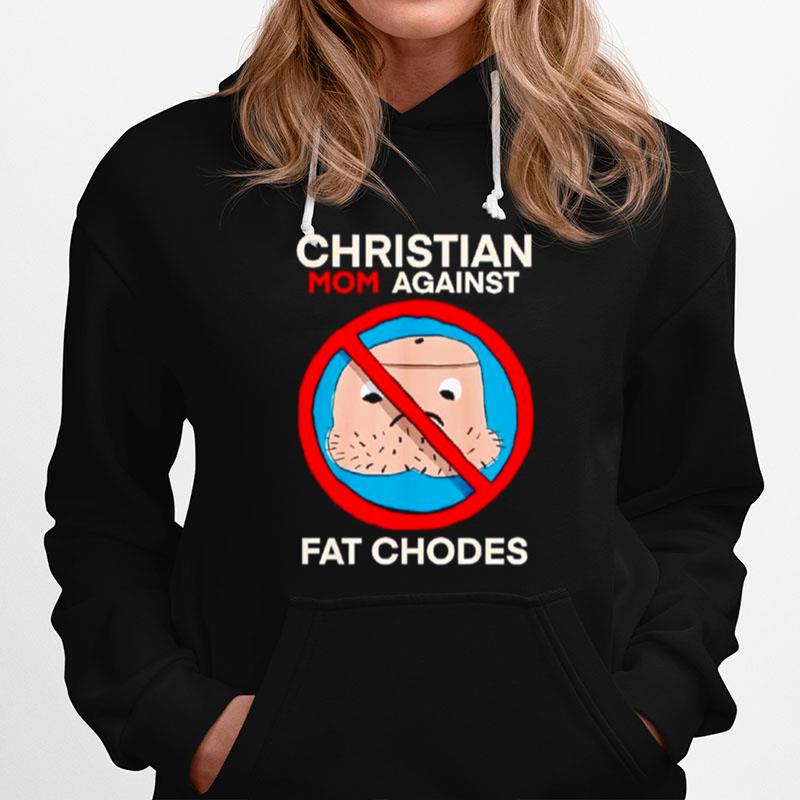 Christian Mom Against Fat Chodes Hoodie