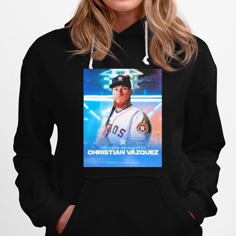 Christian Vazquez Welcome To Houston Astros 2022 Hoodie