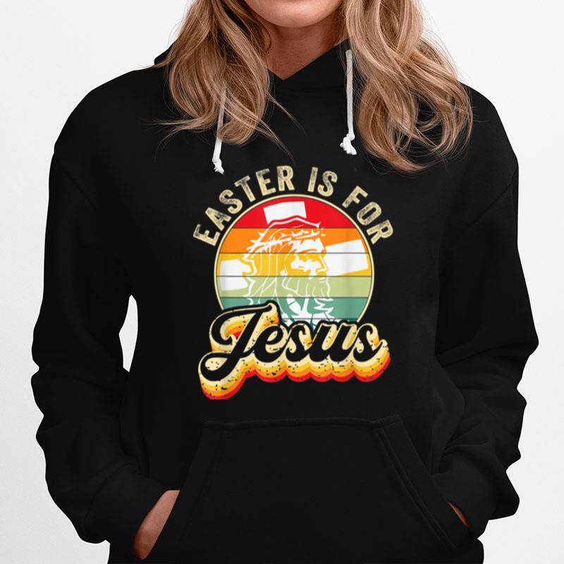 Christians Retro Easter Is For Jesus Sarcasm Christ Jesus Hoodie