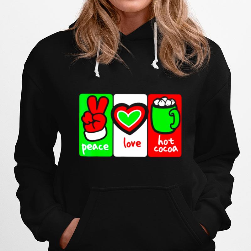 Christmas Hot Cocoa Peace Love And Hot Cocoa Hoodie