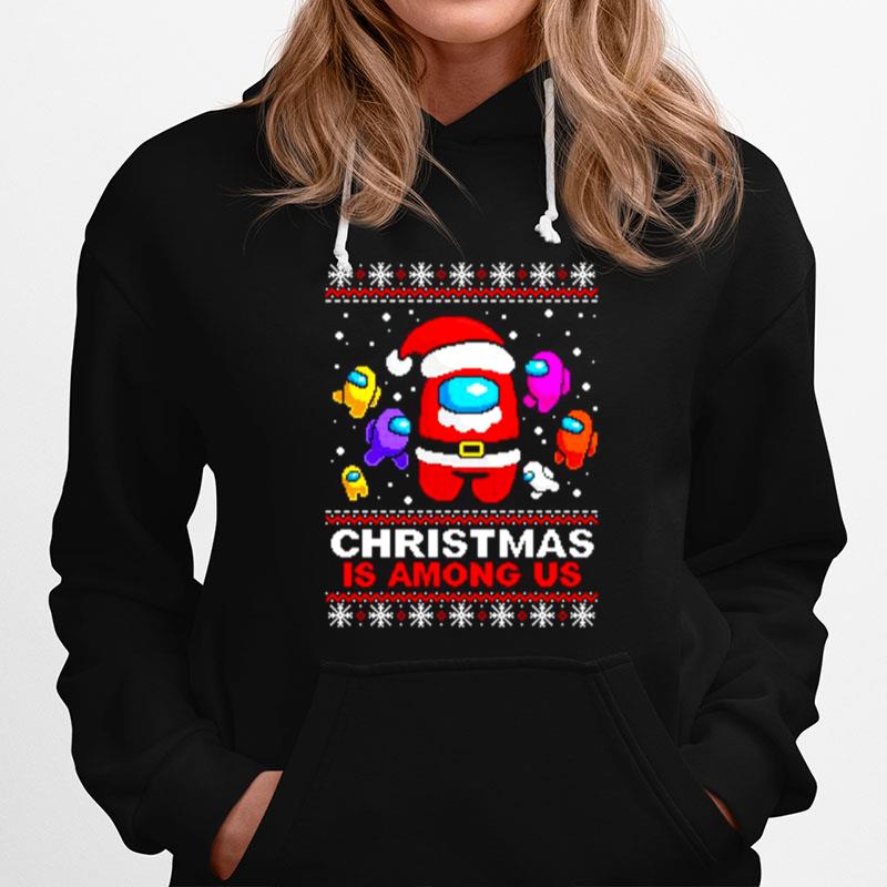 Christmas Is Among Us Ugly Christmas Hoodie