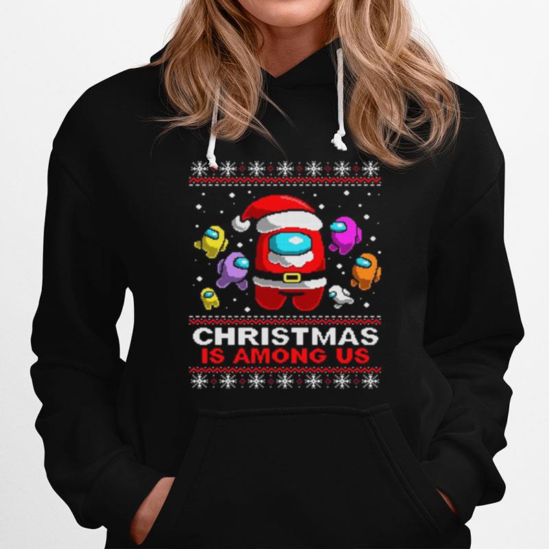 Christmas Is Among Us Ugly Hoodie