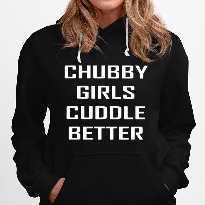 Chubby Girls Cuddle Better Hoodie