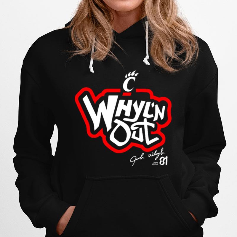 Cincinnati Bearcats Whyln Out Josh Whyle Siganture Hoodie