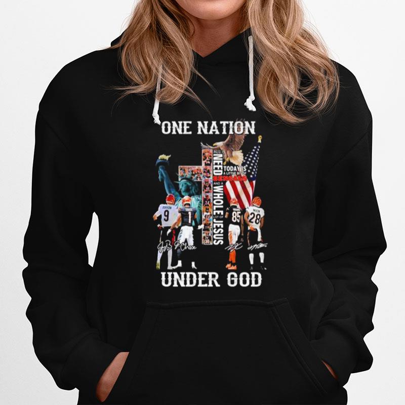 Cincinnati Bengals One Nation Under God All I Need Today Is A Little Bit Of Bengals And A Whole Lot Of Jesus Signatures Hoodie