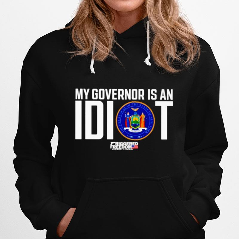 Claudia Tenney My Governor Is An Idiot Friggered Freedom Hoodie