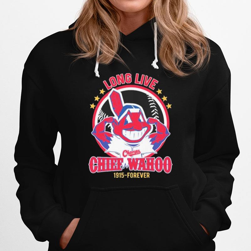 Cleveland Indians Long Live The Chiefs Wahoo 1915 Forever Hoodie