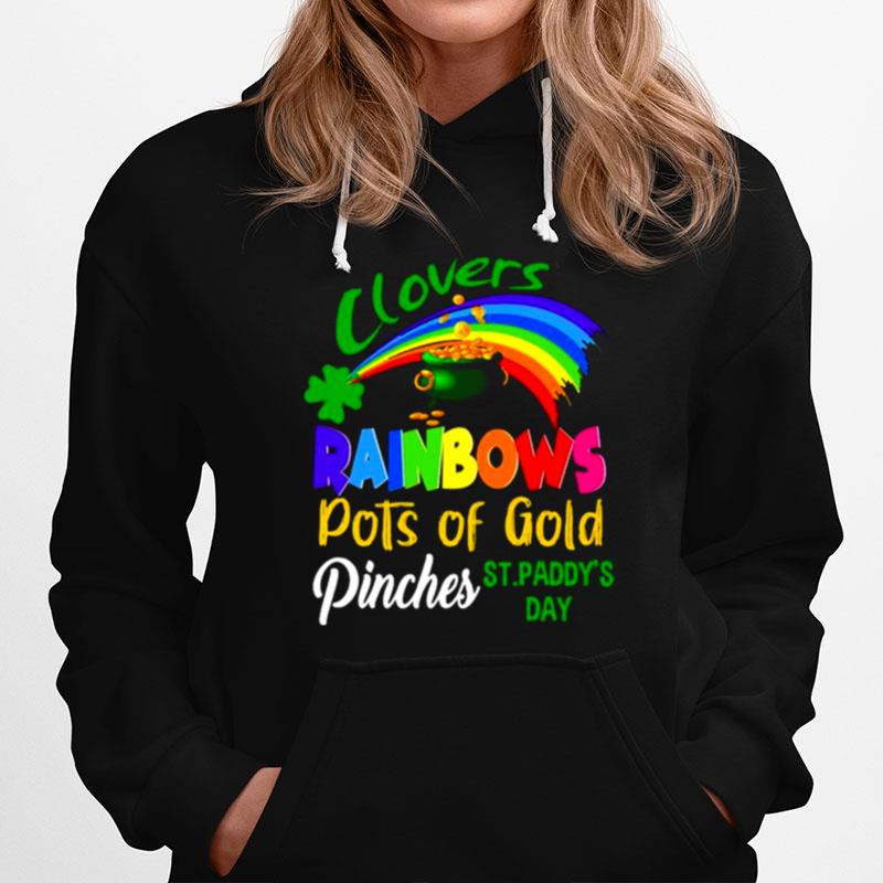 Clovers Rainbows Pots Of Gold Pinches St Paddys Day Hoodie