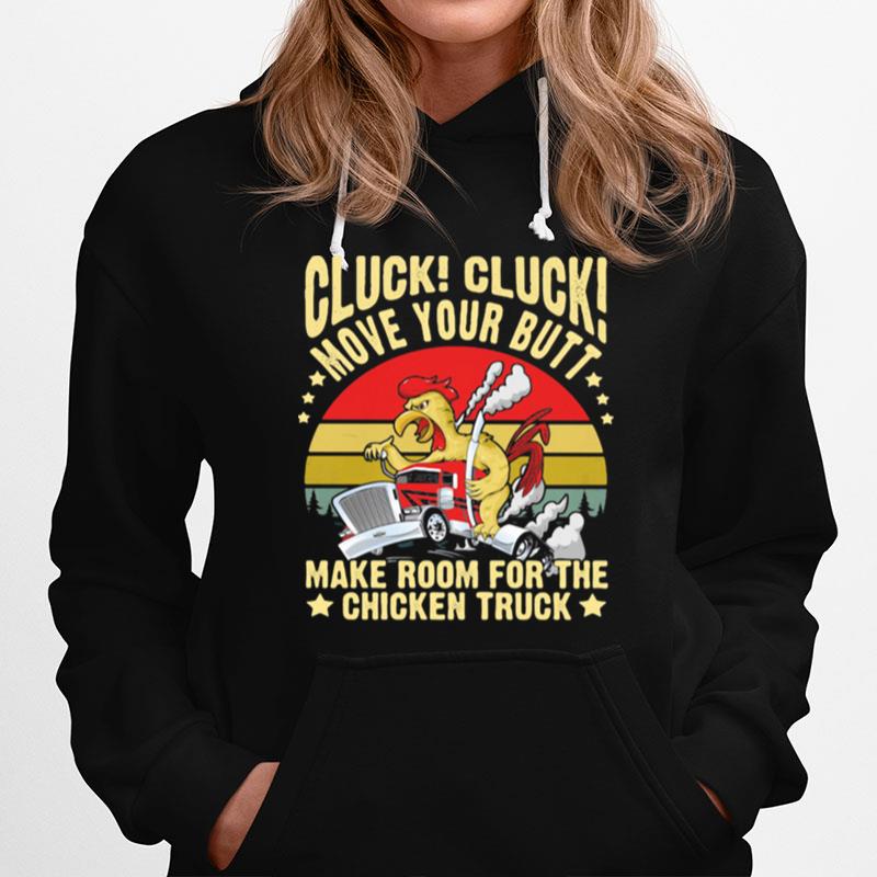 Cluck Cluck Move Your Butt Make Room For The Chicken Trucker Vintage Hoodie