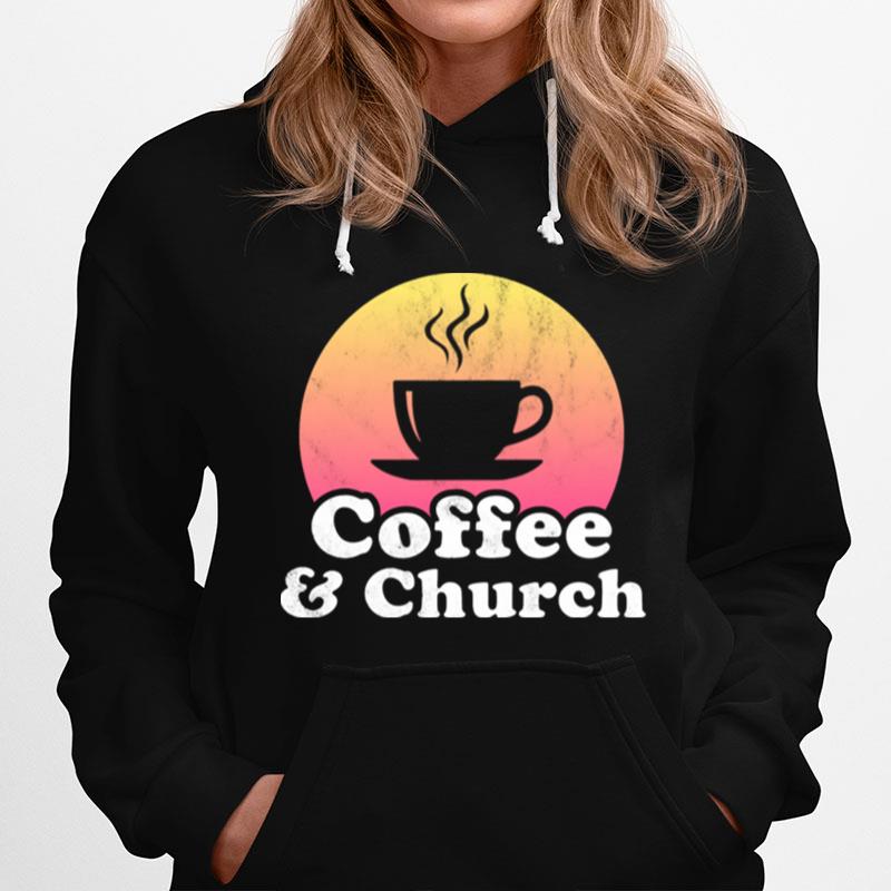 Coffee And Chruch Hoodie
