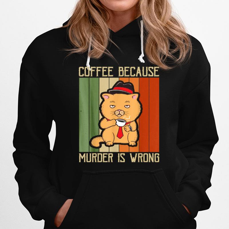 Coffee Because Murder Is Wrong Cat Dad Kitten Mama Hoodie