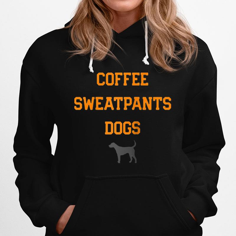 Coffee Sweatpants And Dogs Thats What Happiness Is Hoodie