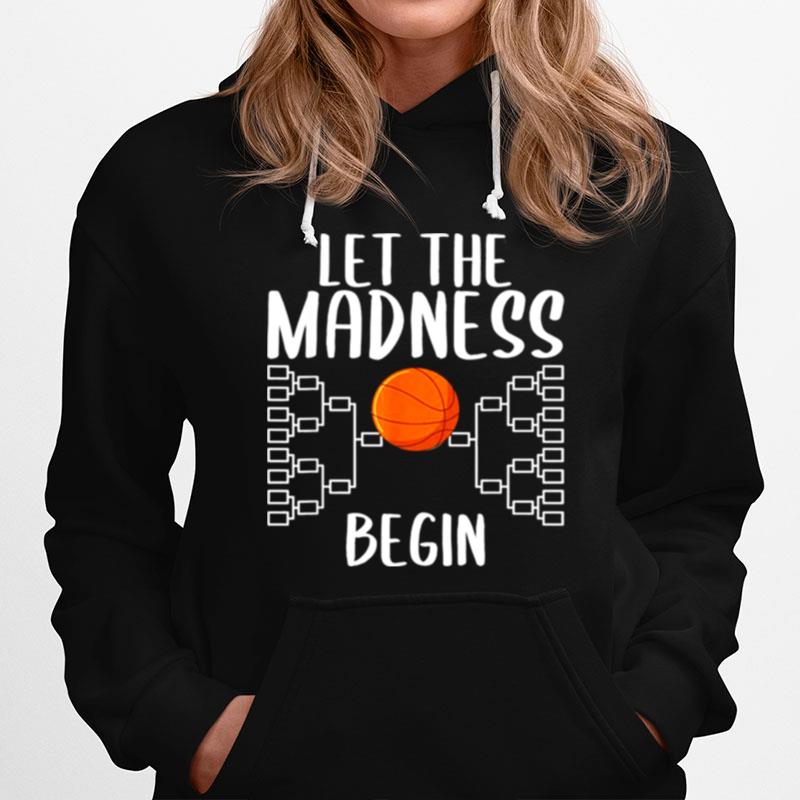 College Basketball March Tournament Let Madness Begin Quote Hoodie