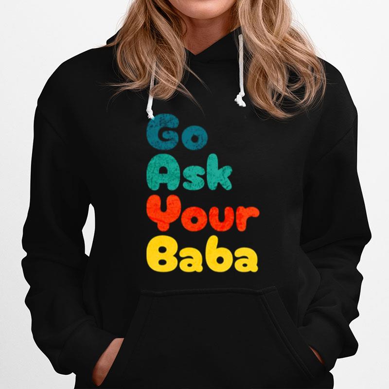 Colored Design Go Ask Your Baba Hoodie