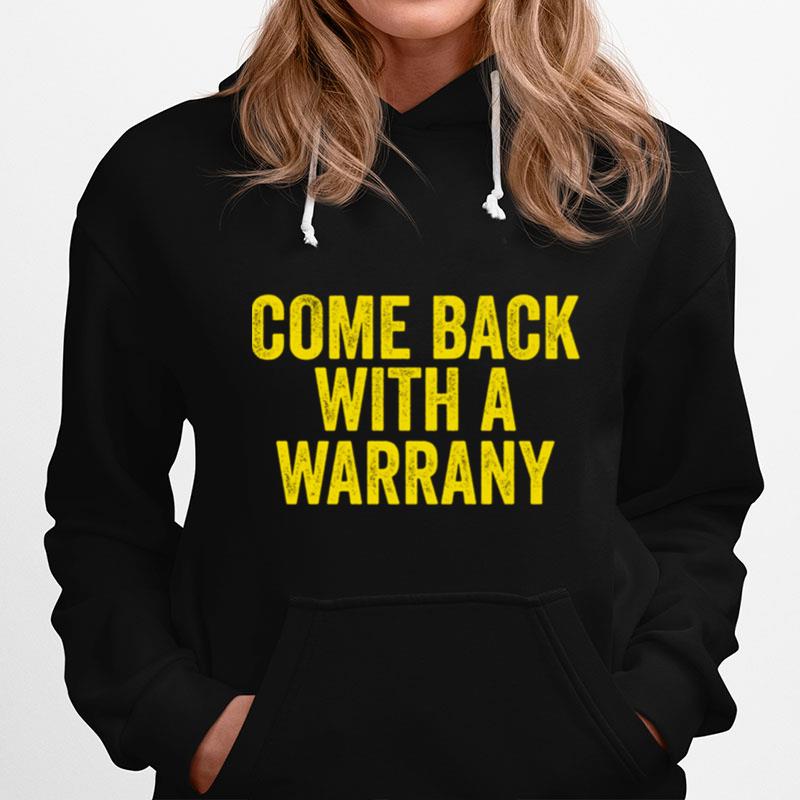 Come Back With A Warrany Hoodie