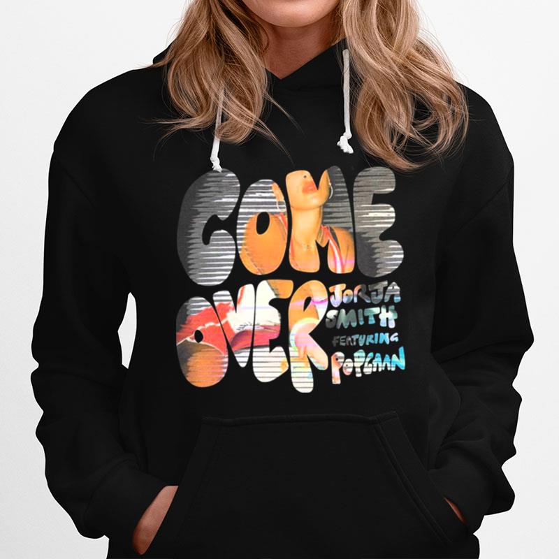 Come Over Feat Popcaan Single By Jorja Smith Hoodie