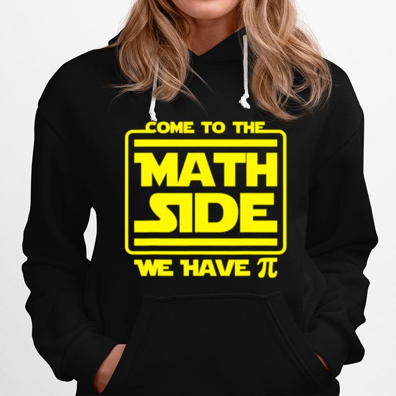 Come To The Math Side Funny Pi Day Joke Teacher Sci Fi Nerd Hoodie