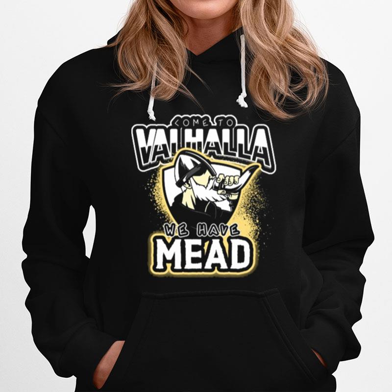 Come To Valhalla We Have Mead Hoodie