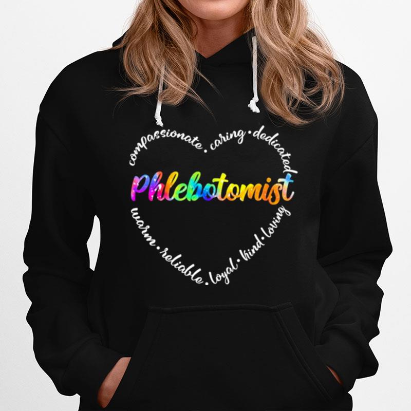 Compassionate Caring Dedicated Warm Reliable Loyal Kind Loving Phlebotomist Hoodie