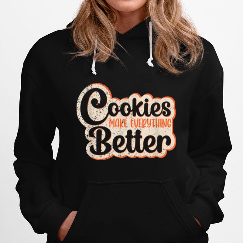 Cookies Make Everything Better Chocolate Chips Dip Chef Milk Hoodie