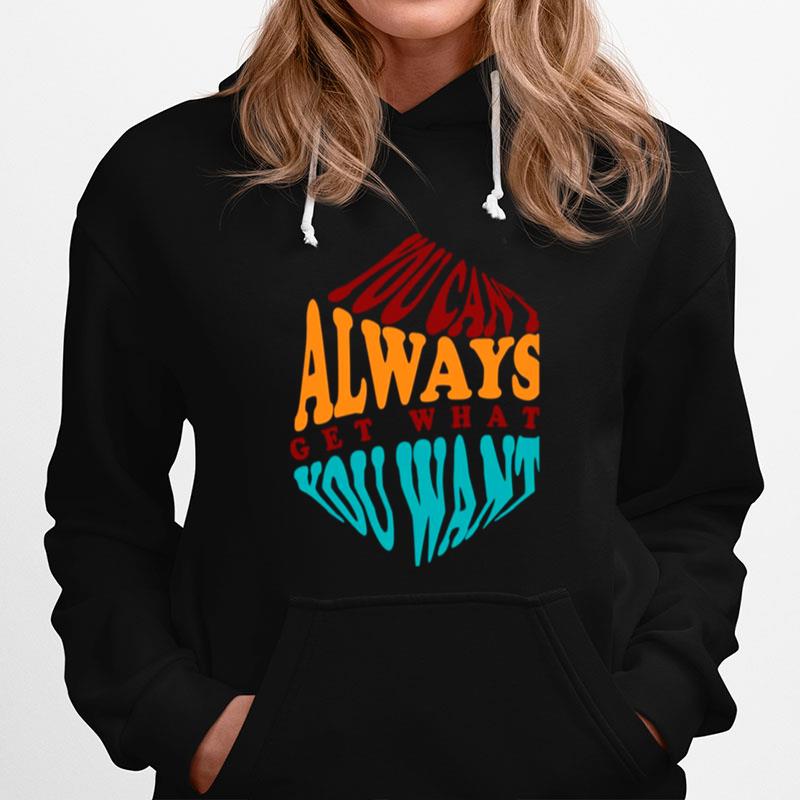 Cool You Cant Always Get What You Want The Rolling Stones Hoodie