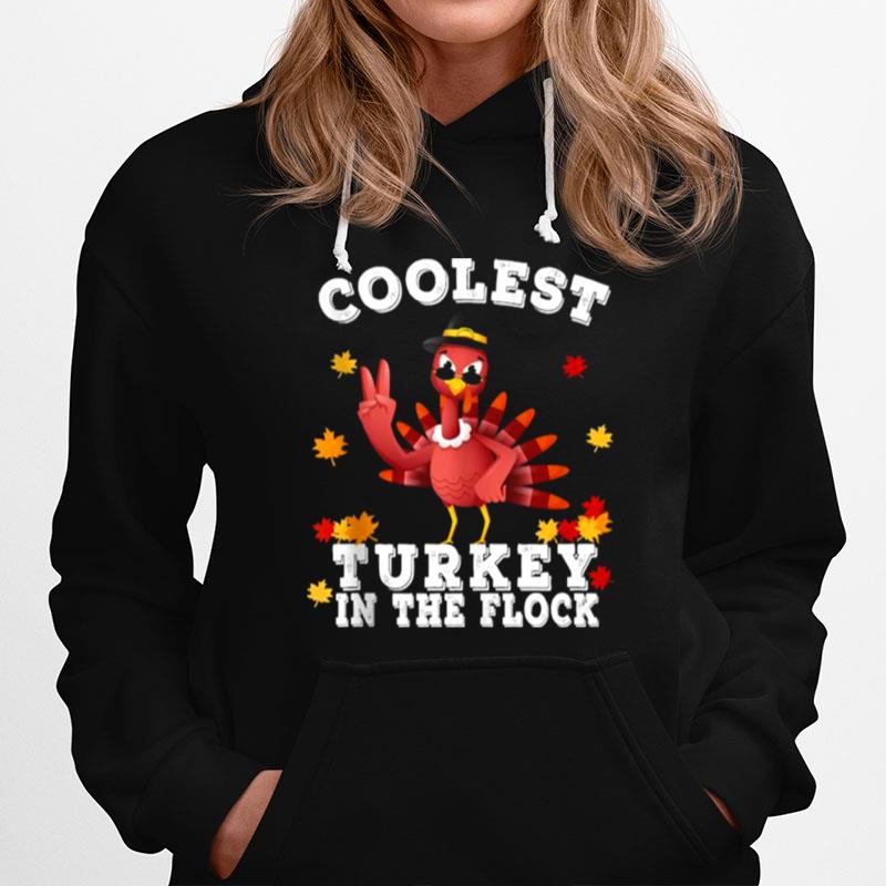 Coolest Turkey In The Flock Happy Thanksgiving Hoodie