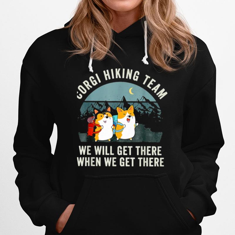 Corgi Hiking Team We Will Get There When We Get There Vintage Hoodie