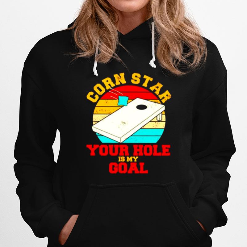 Corn Star Your Hole Is My Goal Vintage Hoodie
