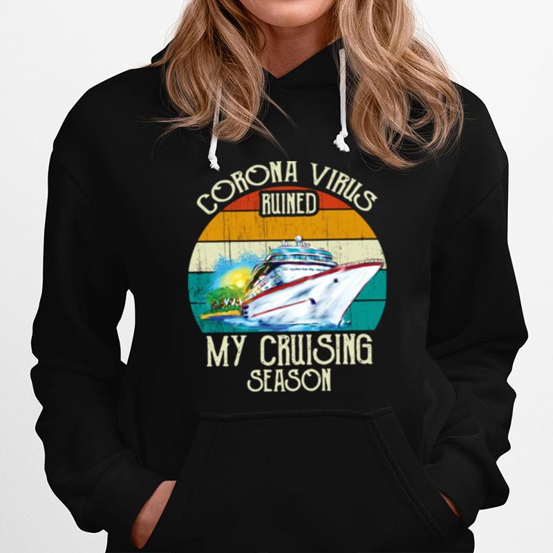 Corona Virus Ruined My Cruising Season Vintage Hoodie
