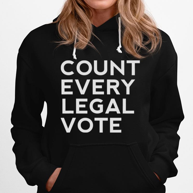 Count Every Legal Vote Protest President Trump Election Hoodie