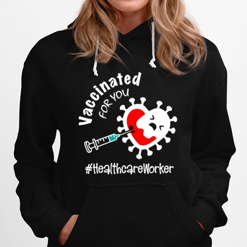 Covid 19 Vaccinated For You Healthcare Worker Hoodie