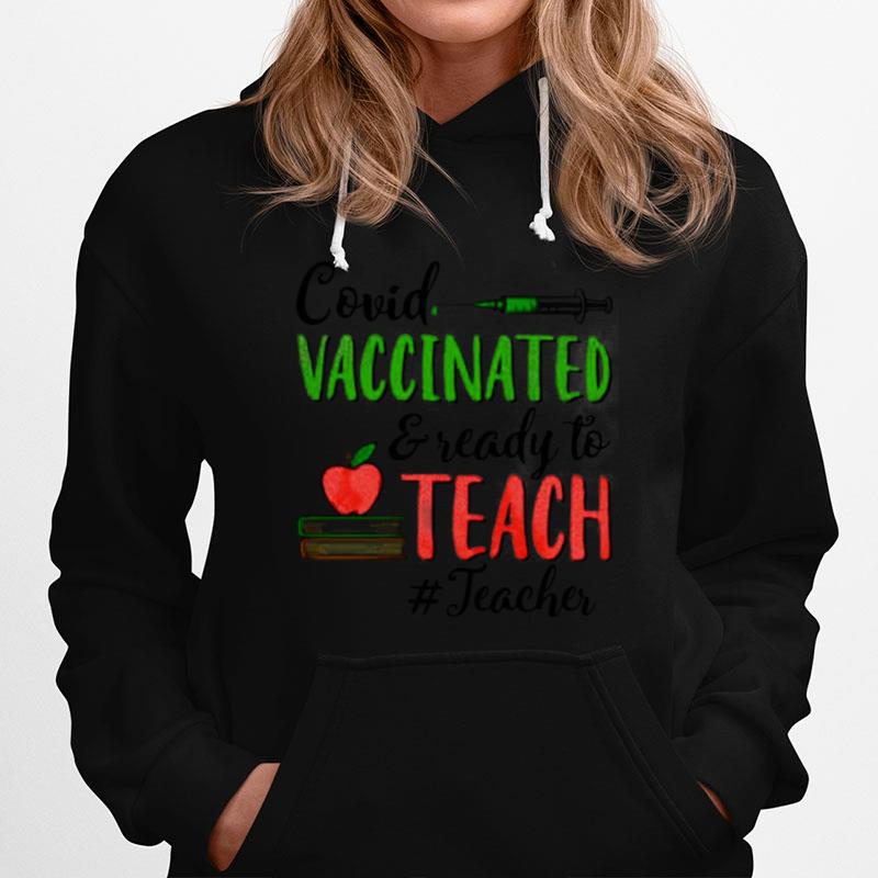 Covid Vaccinated And Ready To Teach Teacher Hoodie