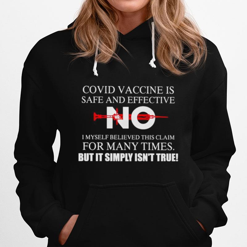 Covid Vaccine Is Safe And Effective No I Myself Believe This Claim Hoodie