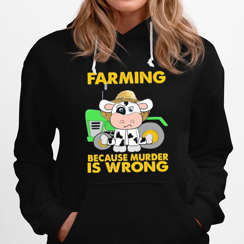 Cow Farming Because Murder Is Wrong Hoodie