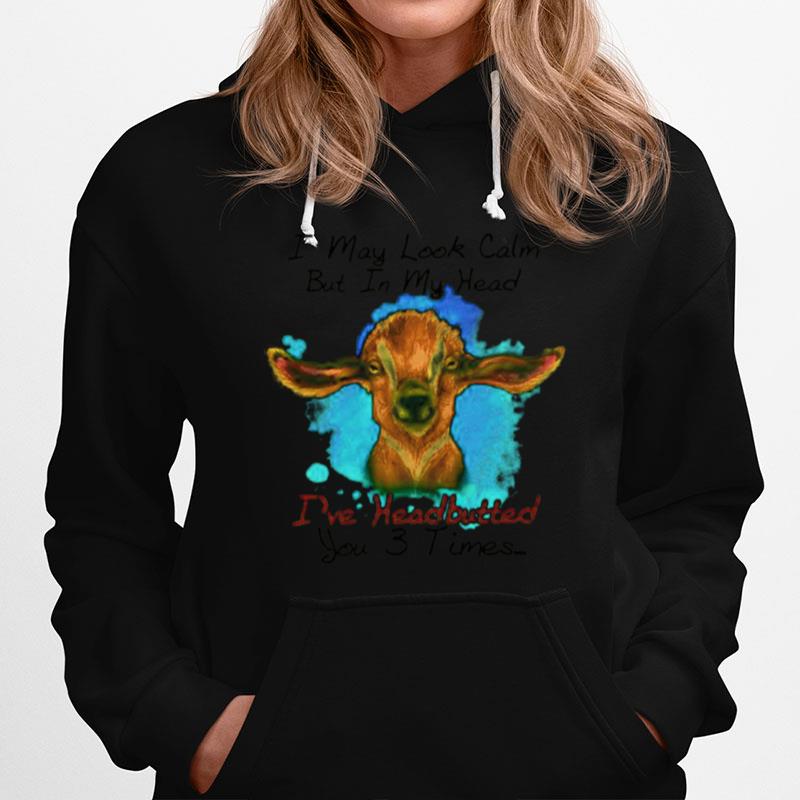 Cow I May Look Calm But In My Head Ive Headbutted You 3 Times Hoodie