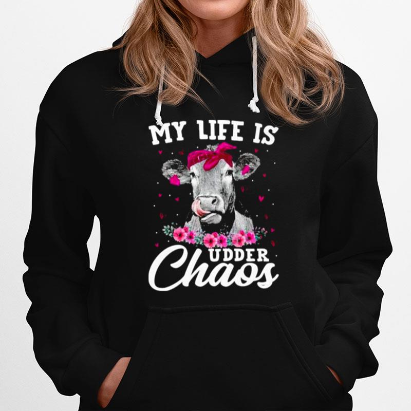 Cow My Life Is Udder Chaos Hoodie