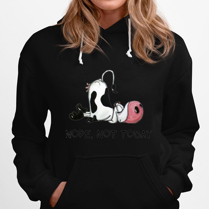 Cow Nope Not Today Hoodie